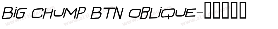 Big Chump BTN Oblique字体转换